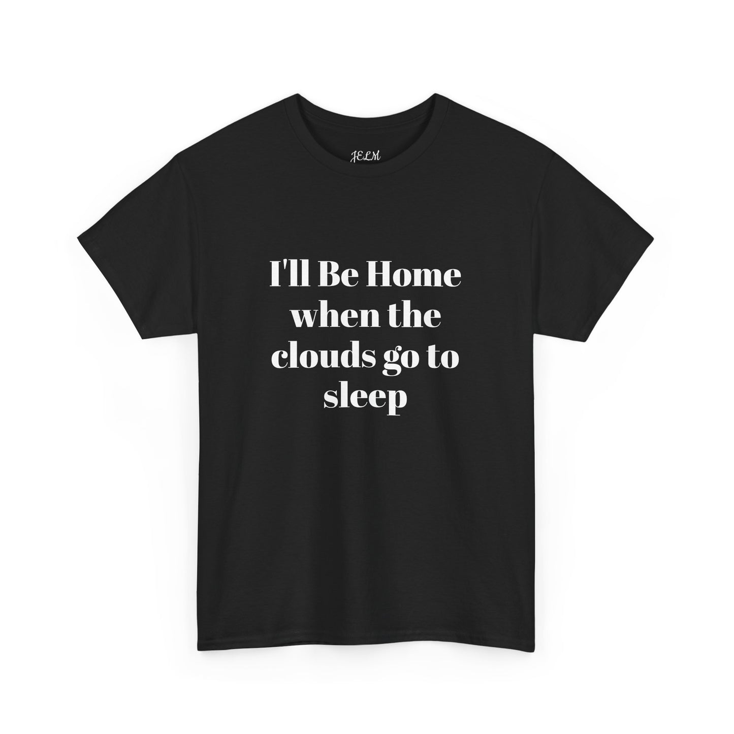 I'll Be Home when the clouds go to sleep Unisex Heavy Cotton Tee
