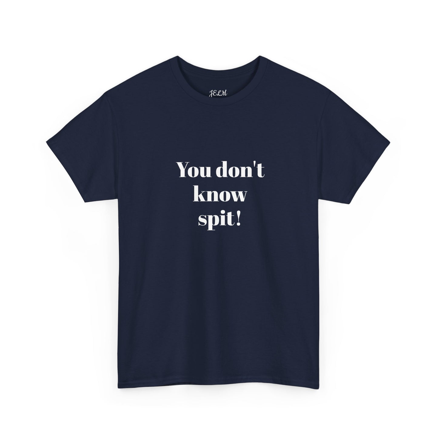 You don't know spit! Unisex Heavy Cotton Tee