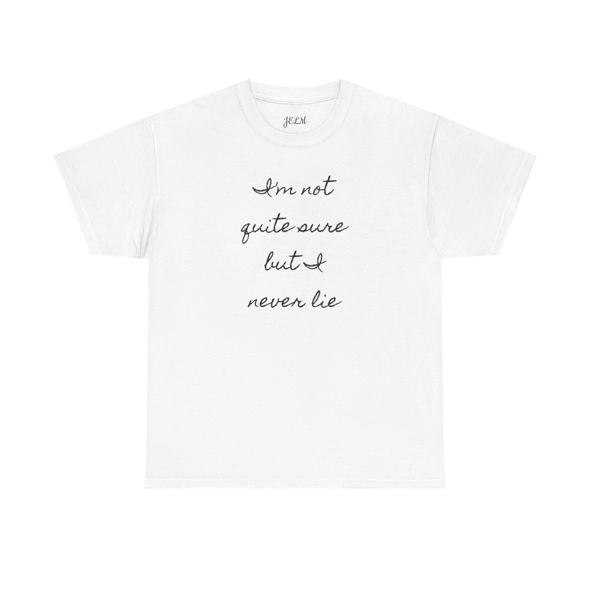 I'm not quite sure but I never lie Unisex Heavy Cotton Tee