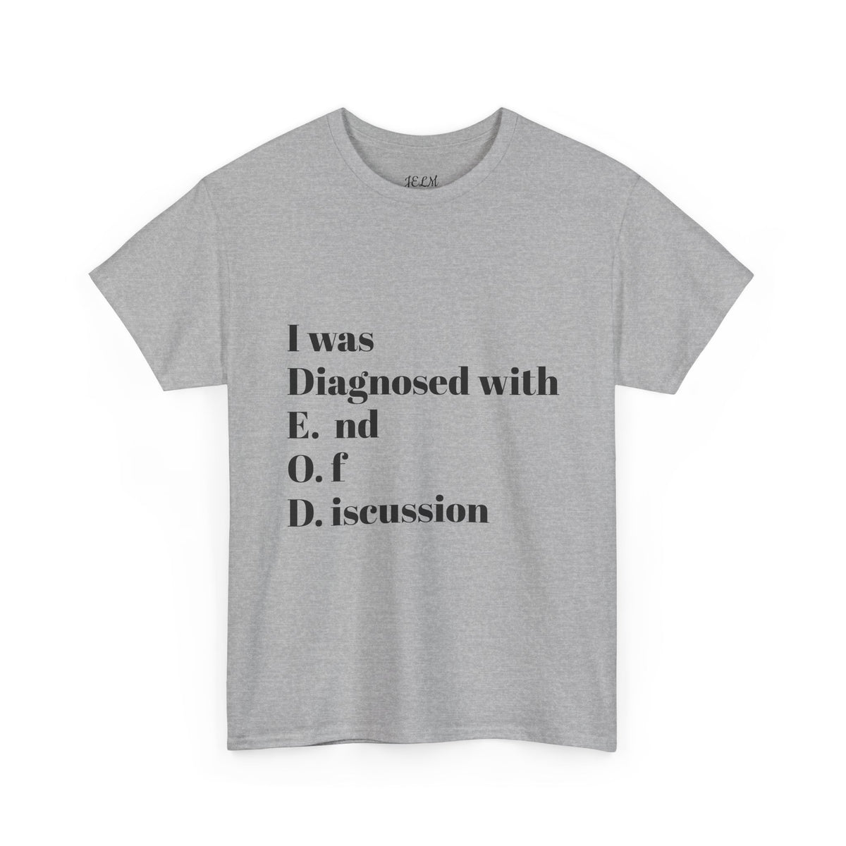 I was Diagnosed with E.  nd O. f D. iscussion Unisex Heavy Cotton Tee