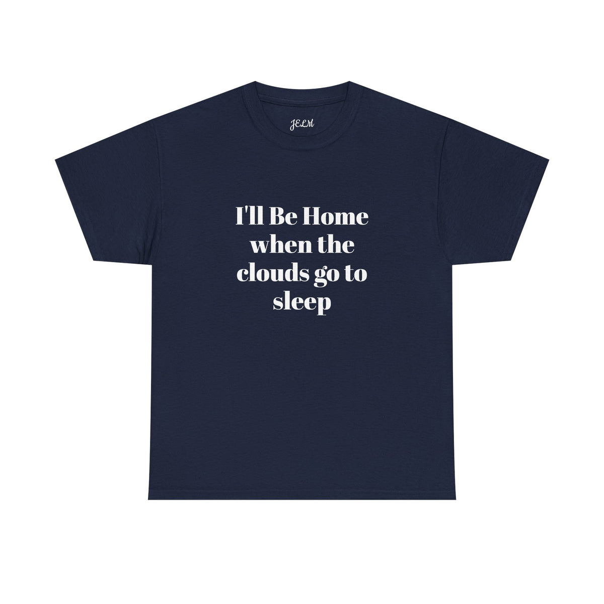 I'll Be Home when the clouds go to sleep Unisex Heavy Cotton Tee