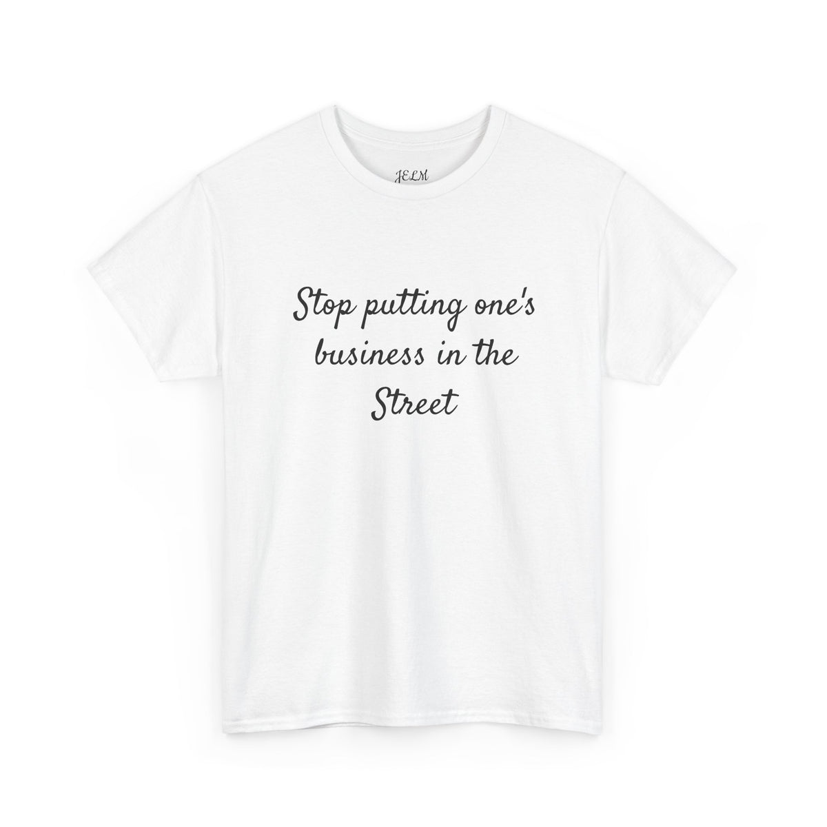 Stop putting one's business in the Street Unisex Heavy Cotton Tee