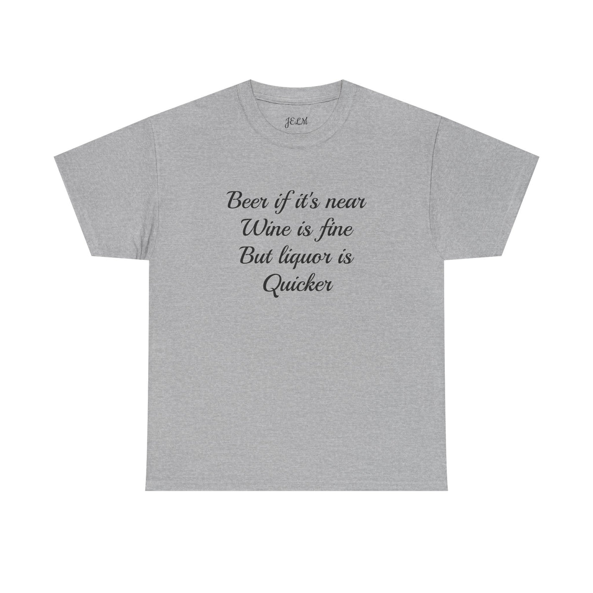 Beer if it's near Wine is fine But liquor is Quicker Unisex Heavy Cotton Tee