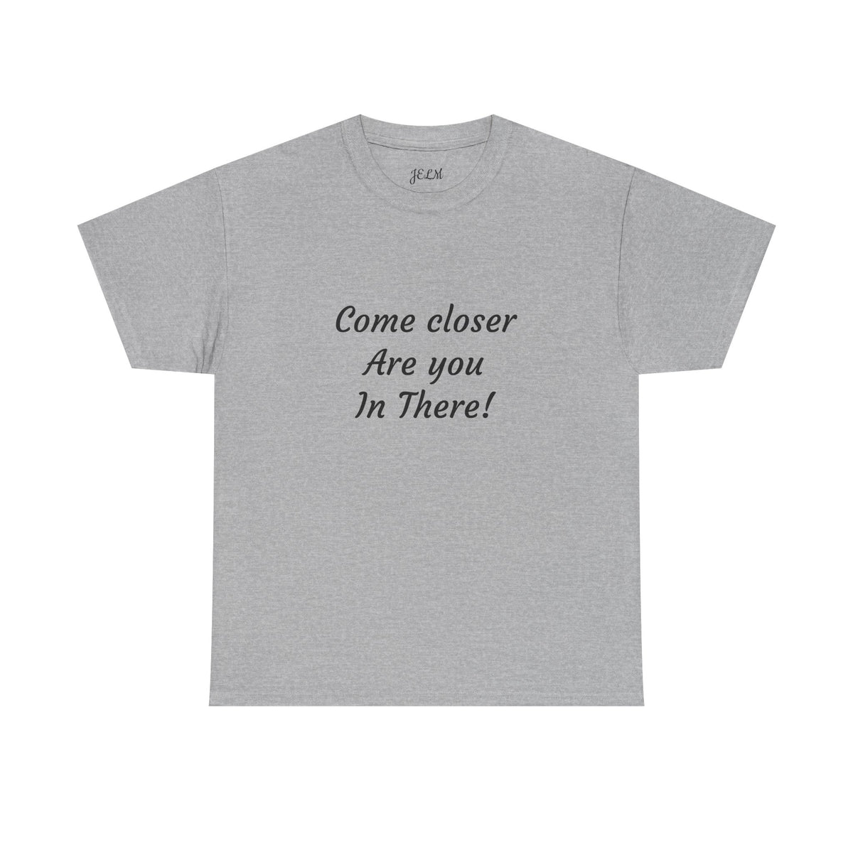 Come closer Are you In There! Unisex Heavy Cotton Tee