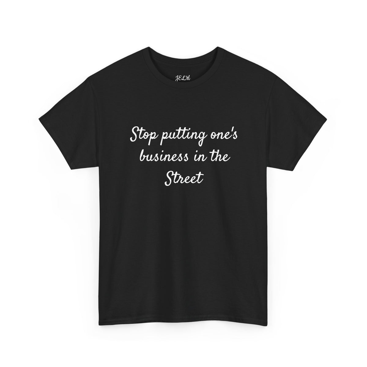 Stop putting one's business in the Street Unisex Heavy Cotton Tee