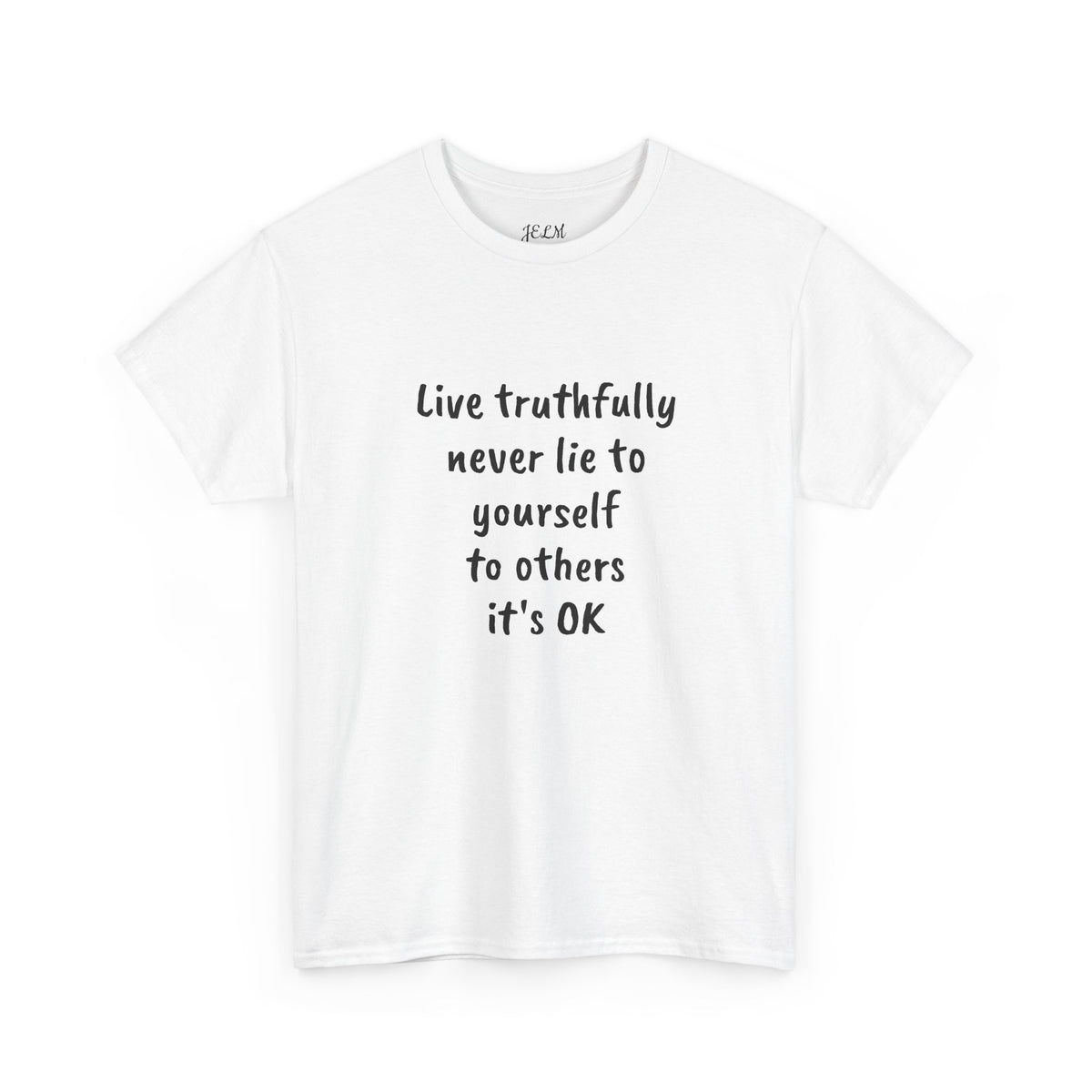 Live truthfully never lie to yourself to others it's OK Unisex Heavy Cotton Tee