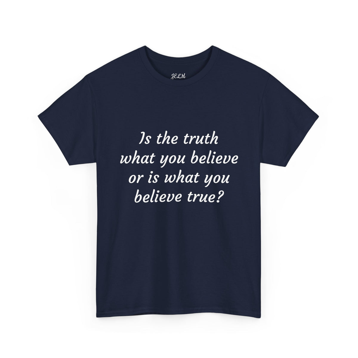 Is the truth what you believe or is what you believe true? Unisex Heavy Cotton Tee