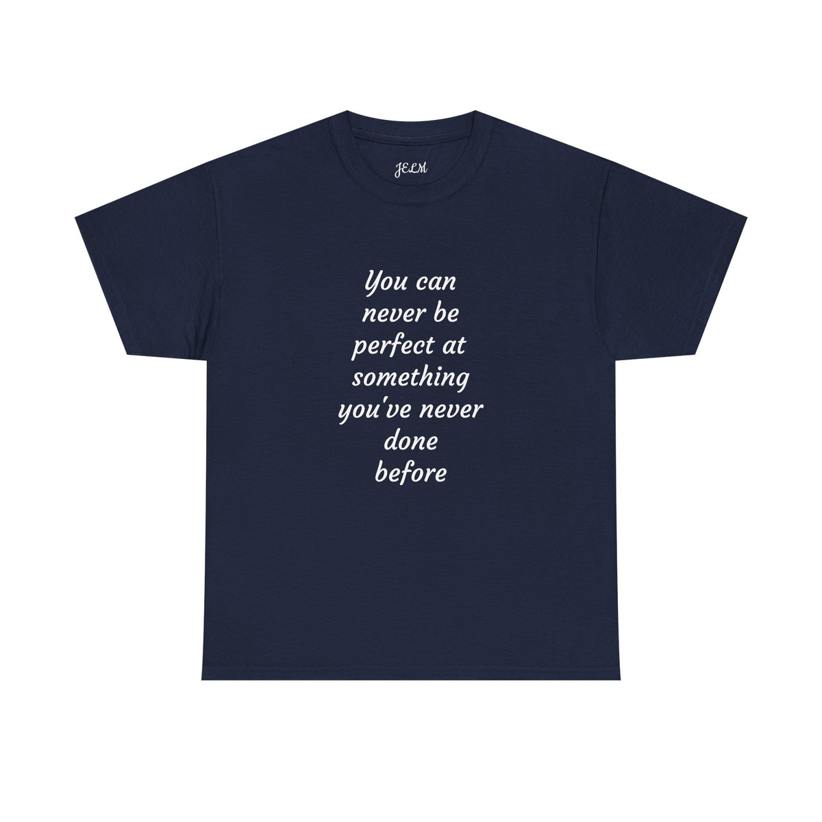 You can never be perfect at something you've never done before Unisex Heavy Cotton Tee