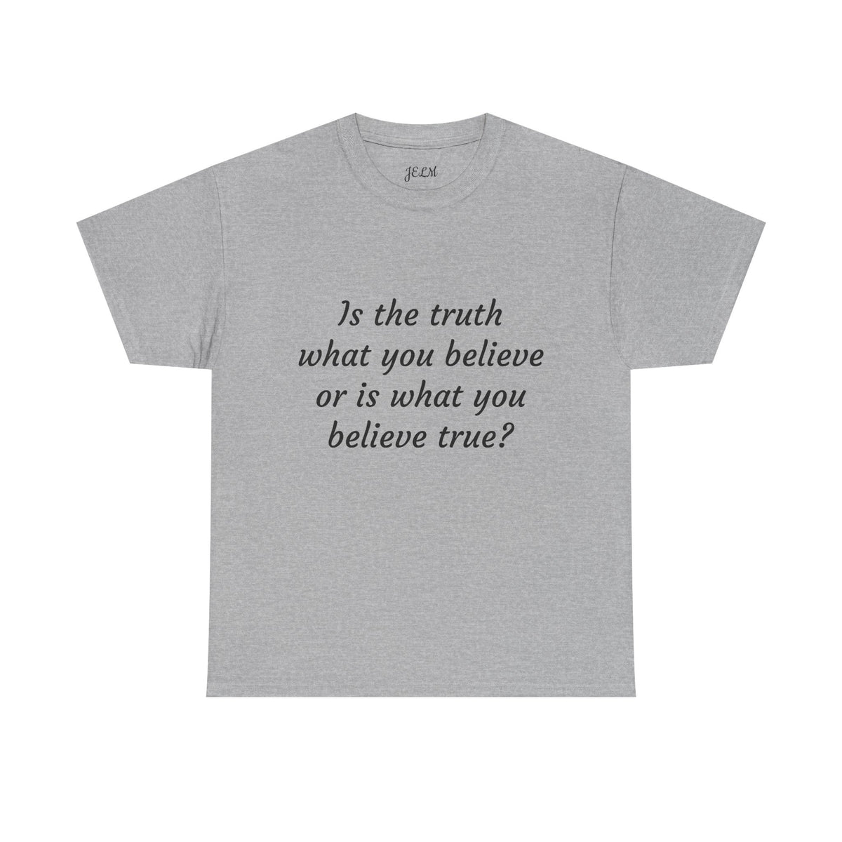 Is the truth what you believe or is what you believe true? Unisex Heavy Cotton Tee