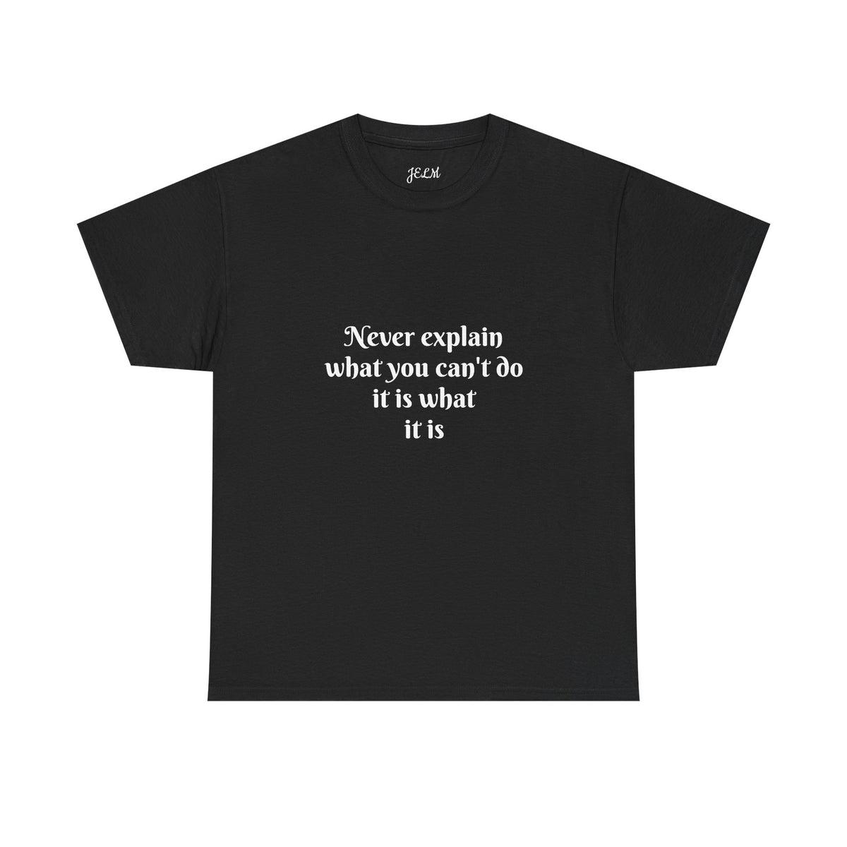 Never explain what you can't do it is what it is Unisex Heavy Cotton Tee