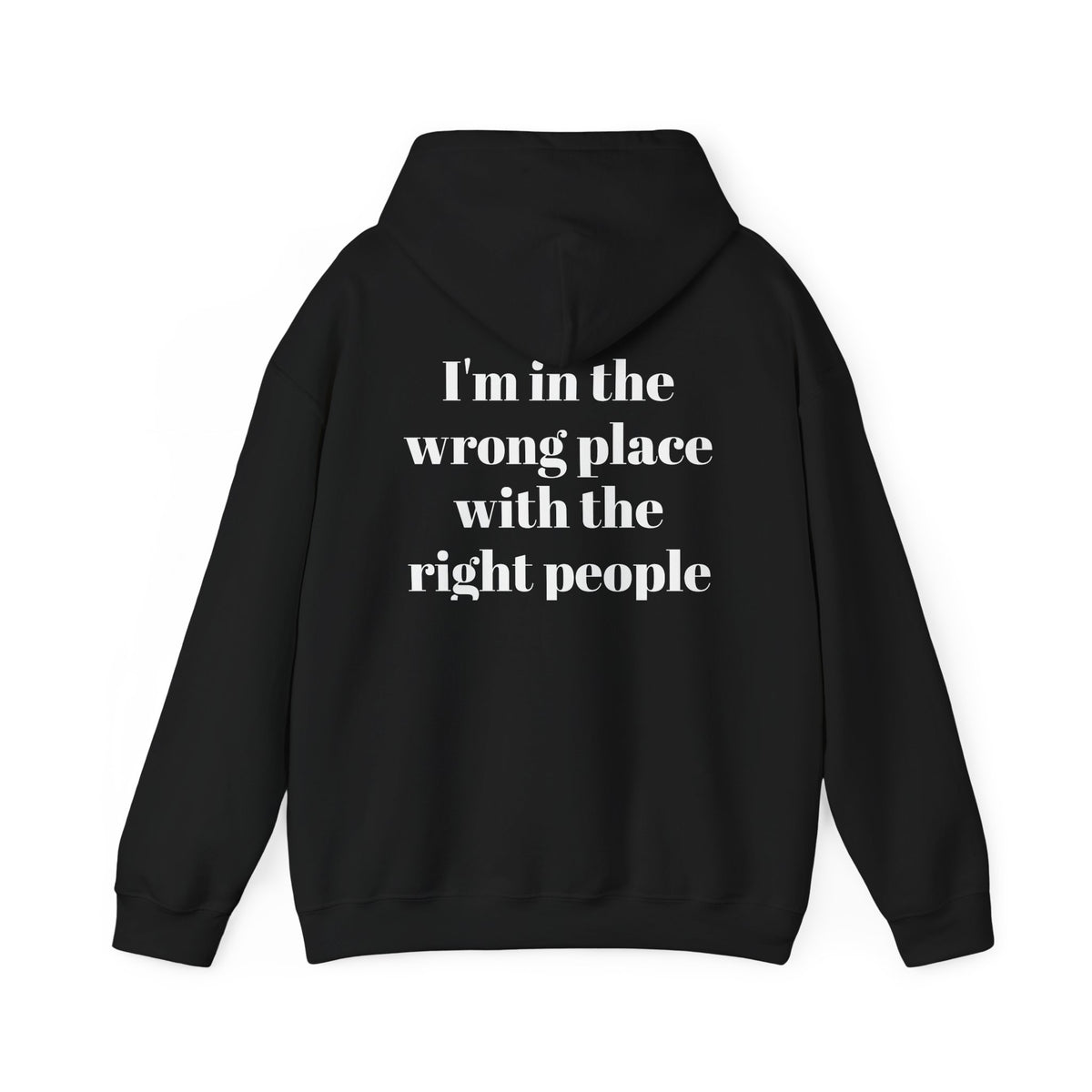 I'm in the wrong place with the right people Unisex Heavy Blend™ Hooded Sweatshirt