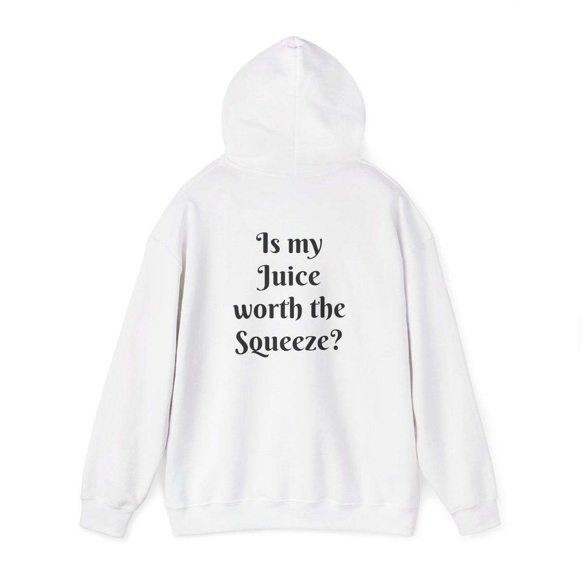 Is my Juice worth the Squeeze? Unisex Heavy Blend™ Hooded Sweatshirt