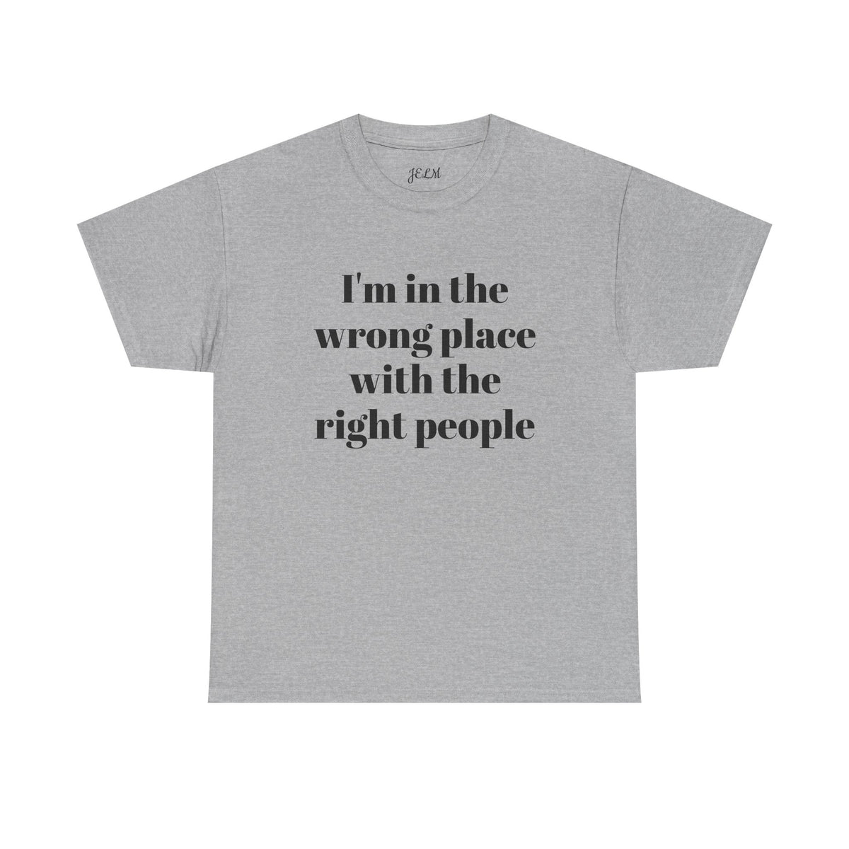 I'm in the wrong place with the right people Unisex Heavy Cotton Tee