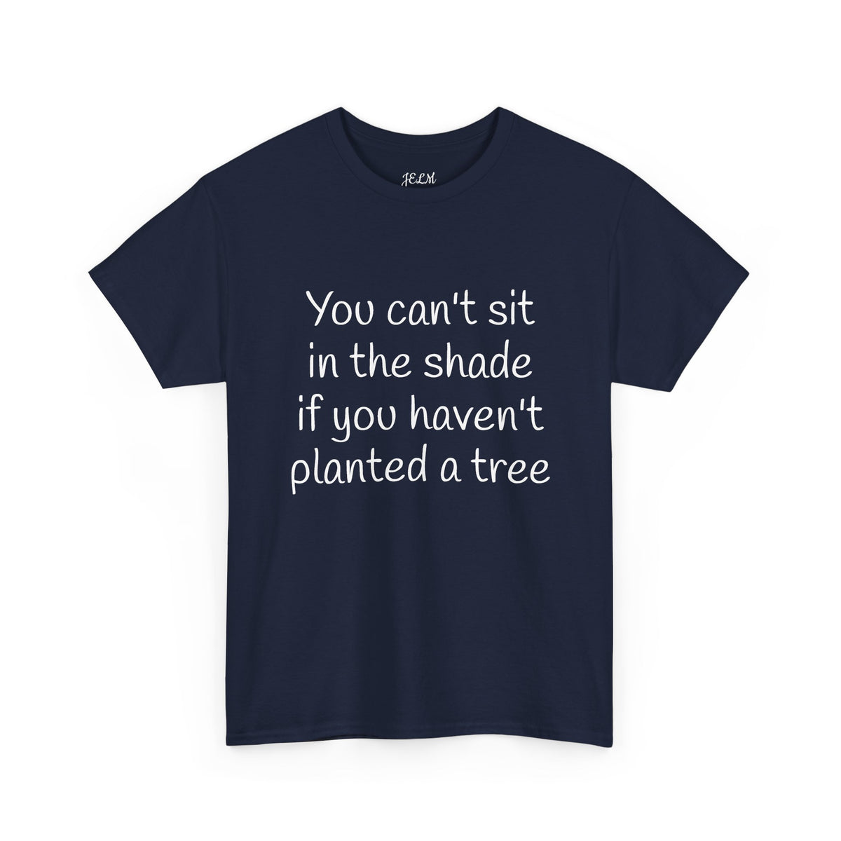 You can't sit in the shade if you haven't planted a tree Unisex Heavy Cotton Tee