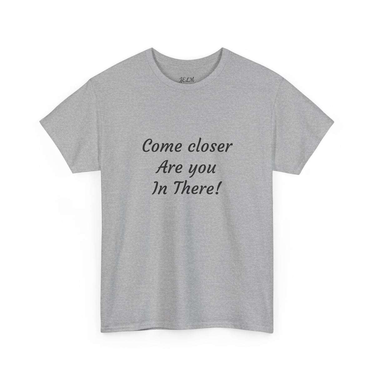 Come closer Are you In There! Unisex Heavy Cotton Tee