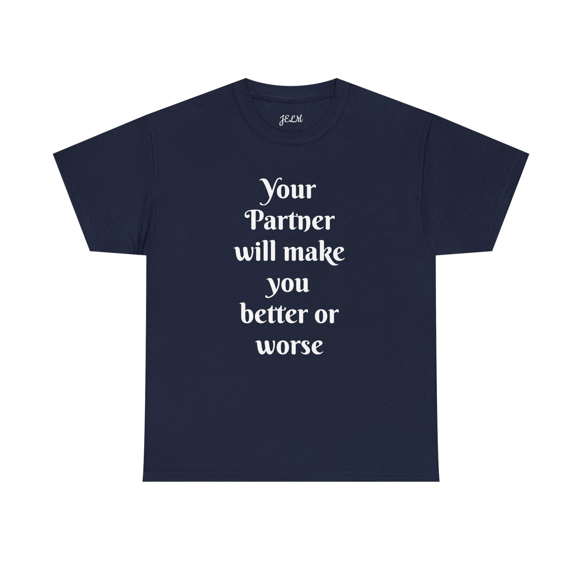 Your Partner will make you better or worse Unisex Heavy Cotton Tee