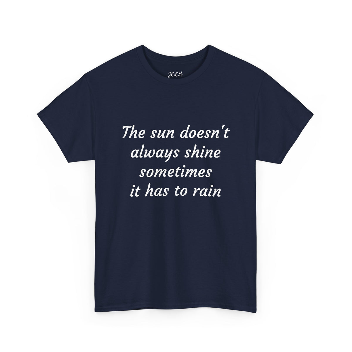 The sun doesn't always shine sometimes it has to rain Unisex Heavy Cotton Tee