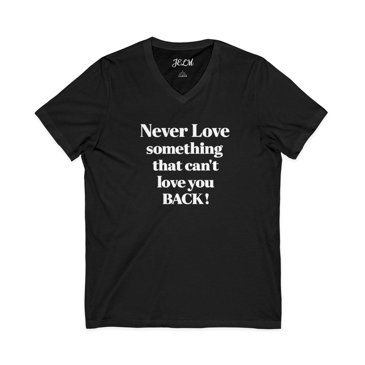 Never Love Something That Can’t Love You Back V-Neck Tee