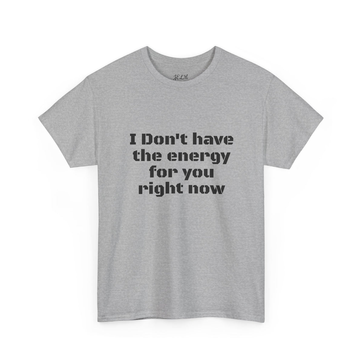 I Don't have the energy for you right now Unisex Heavy Cotton Tee