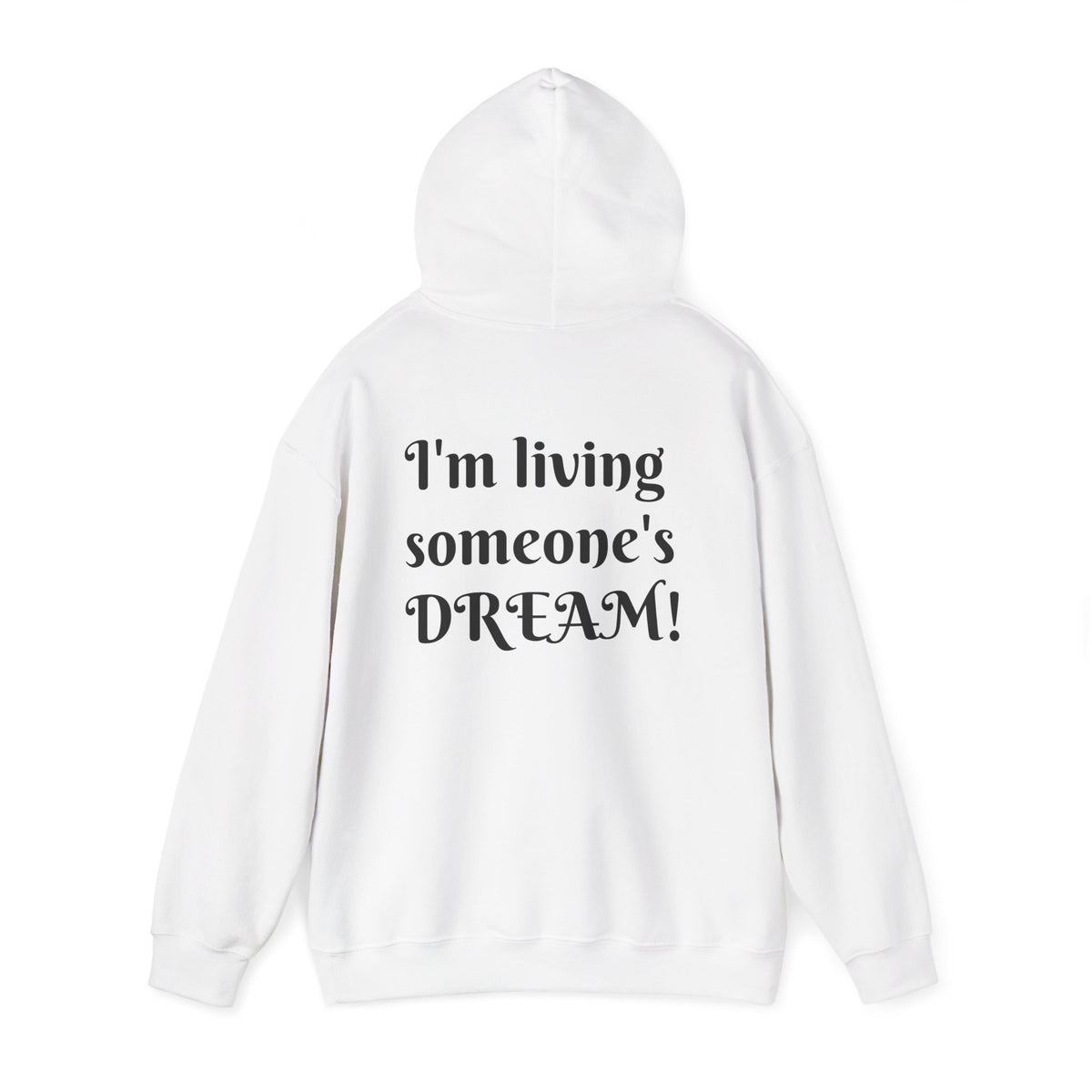 I'm living someone's DREAM! Unisex Heavy Blend™ Hooded Sweatshirt