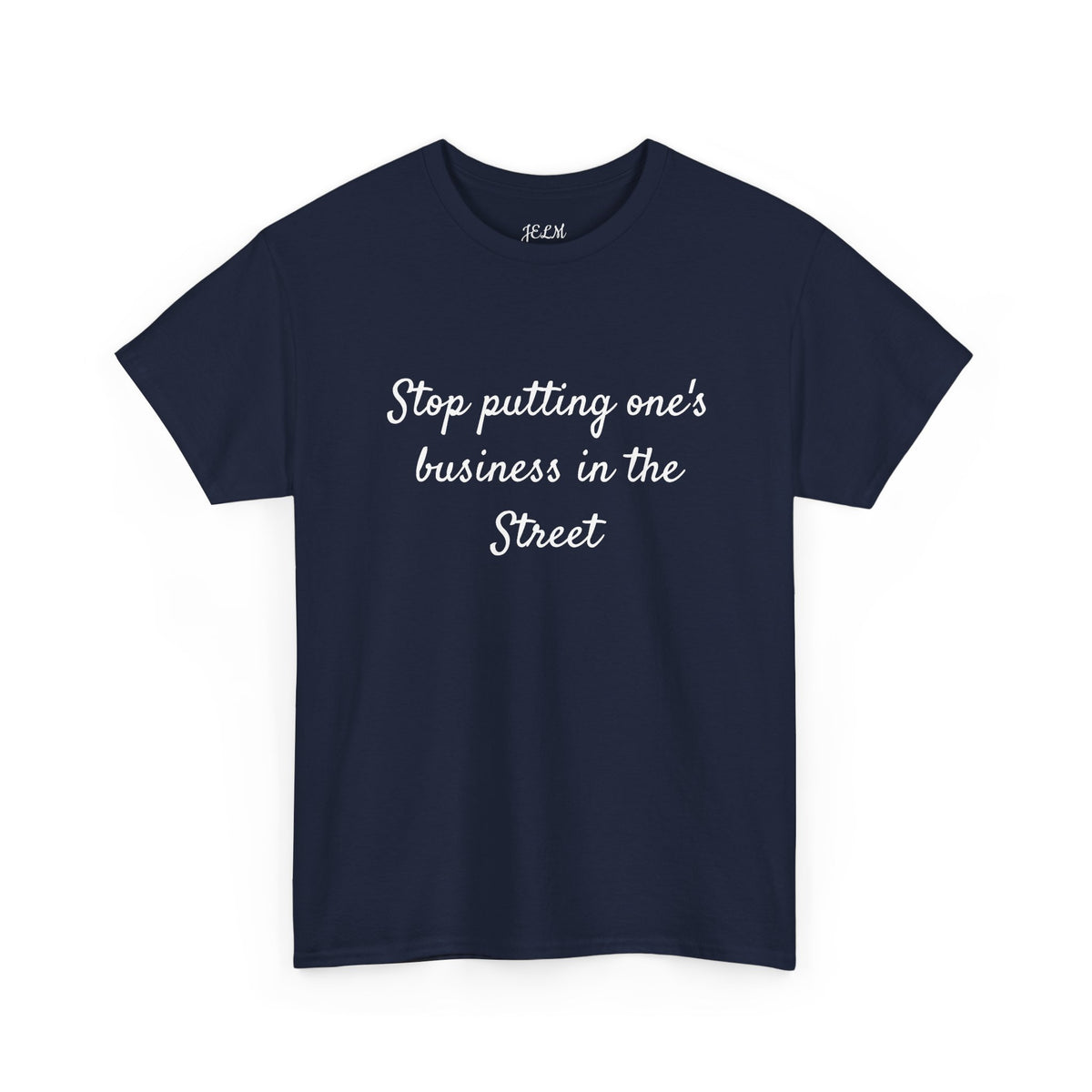 Stop putting one's business in the Street Unisex Heavy Cotton Tee