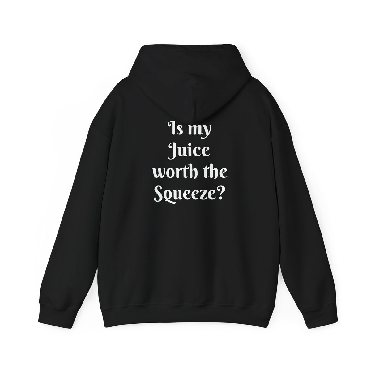 Is my Juice worth the Squeeze? Unisex Heavy Blend™ Hooded Sweatshirt