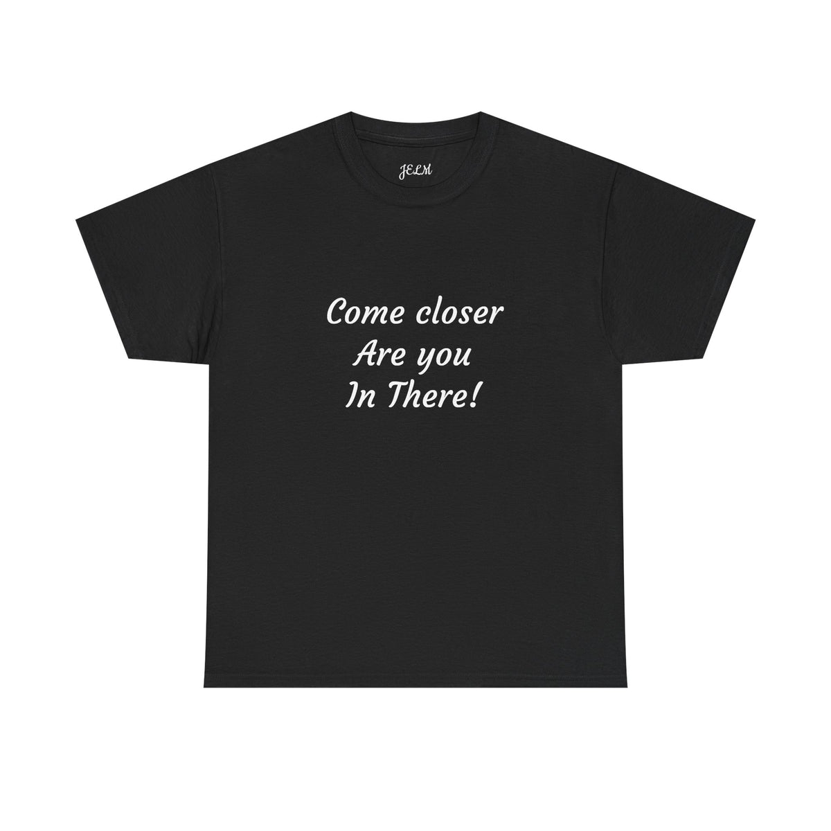 Come closer Are you In There! Unisex Heavy Cotton Tee
