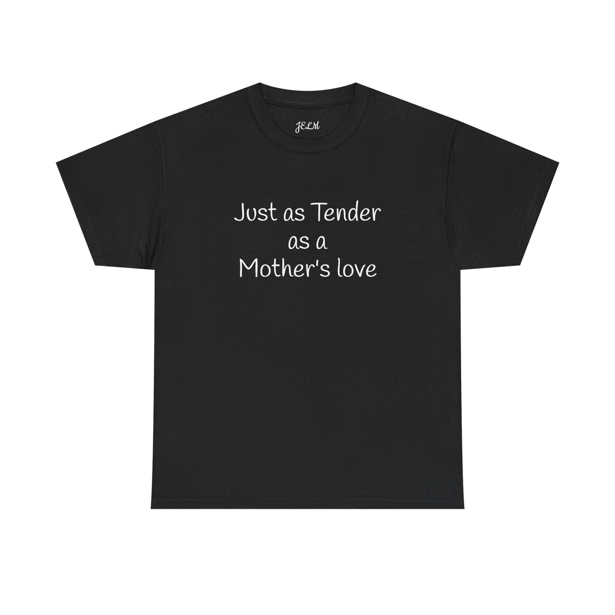 Just as Tender as a Mother's love Unisex Heavy Cotton Tee