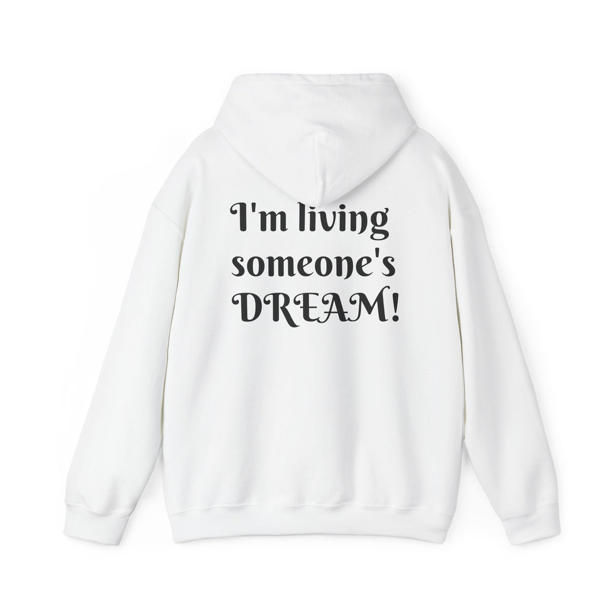 I'm living someone's DREAM! Unisex Heavy Blend™ Hooded Sweatshirt