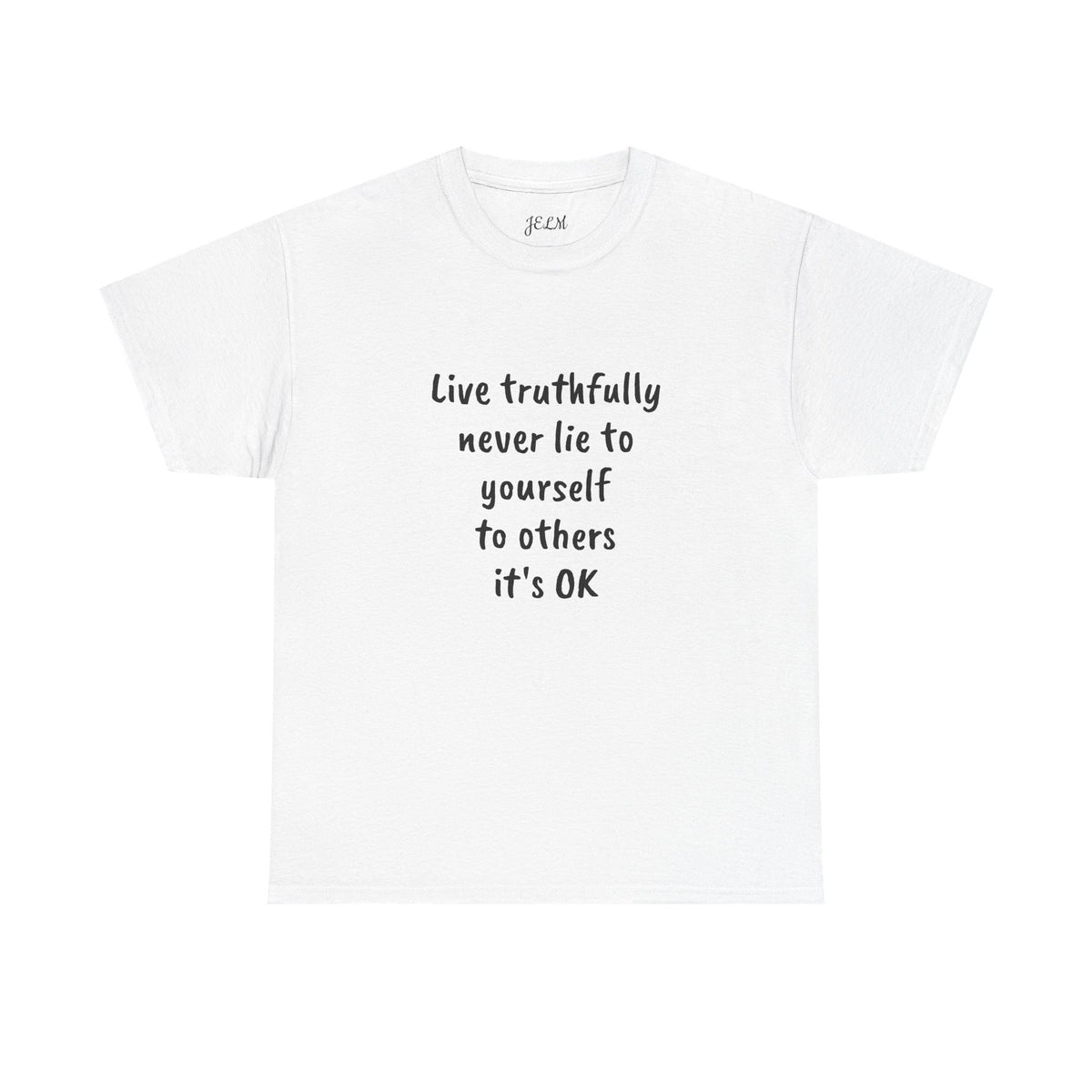 Live truthfully never lie to yourself to others it's OK Unisex Heavy Cotton Tee