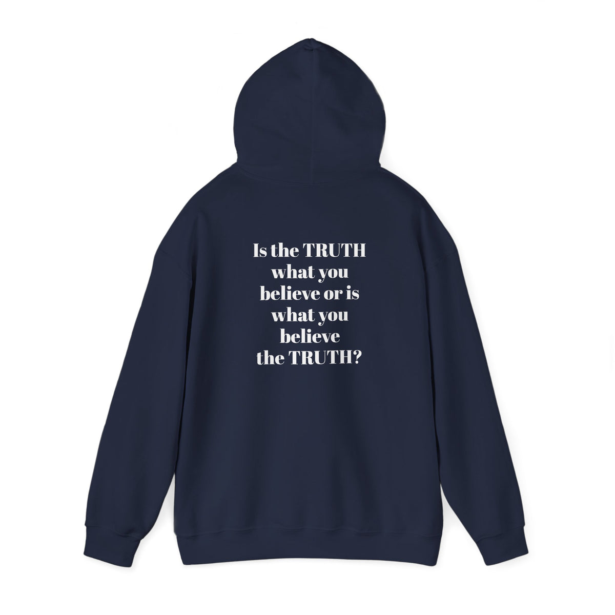 Is the TRUTH what you believe or is what you believe the TRUTH? Unisex Heavy Blend™ Hooded Sweatshirt
