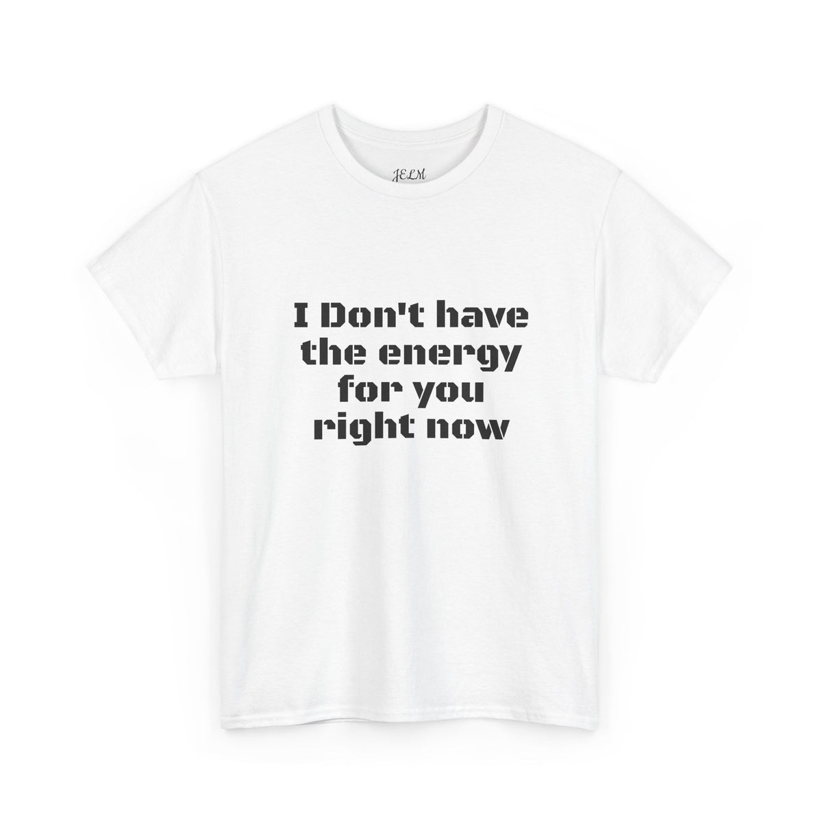 I Don't have the energy for you right now Unisex Heavy Cotton Tee
