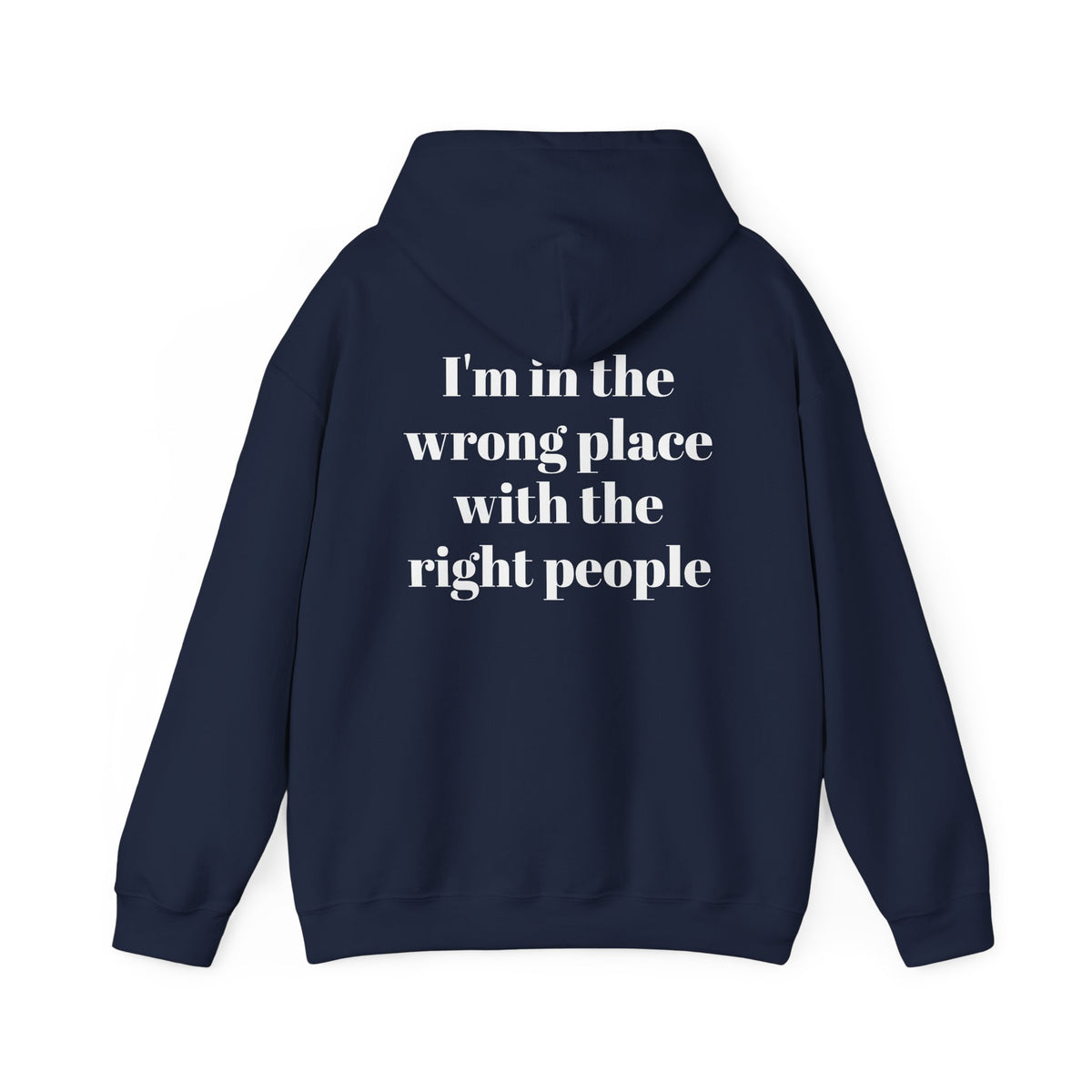 I'm in the wrong place with the right people Unisex Heavy Blend™ Hooded Sweatshirt