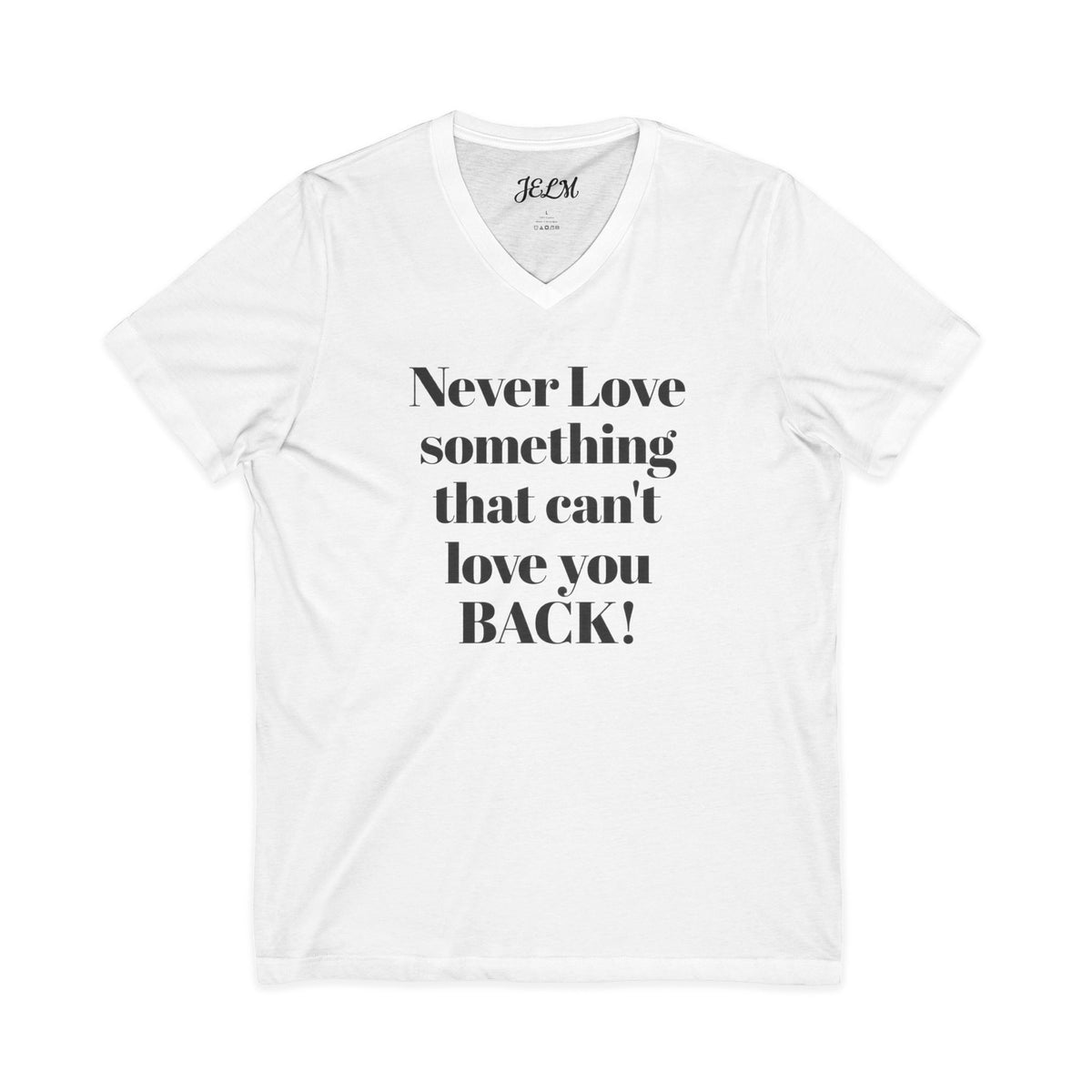 Never Love Something That Can’t Love You Back V-Neck Tee