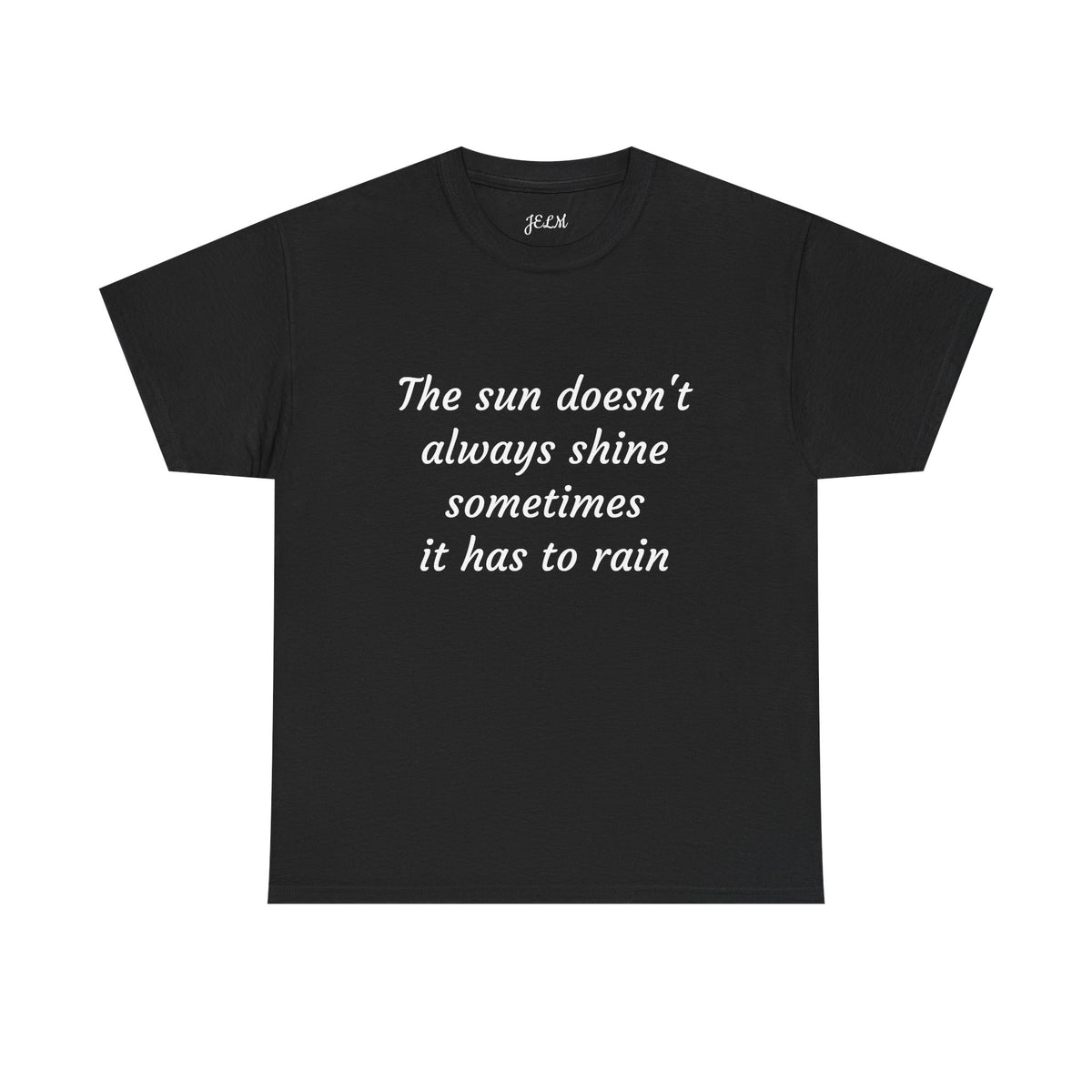 The sun doesn't always shine sometimes it has to rain Unisex Heavy Cotton Tee