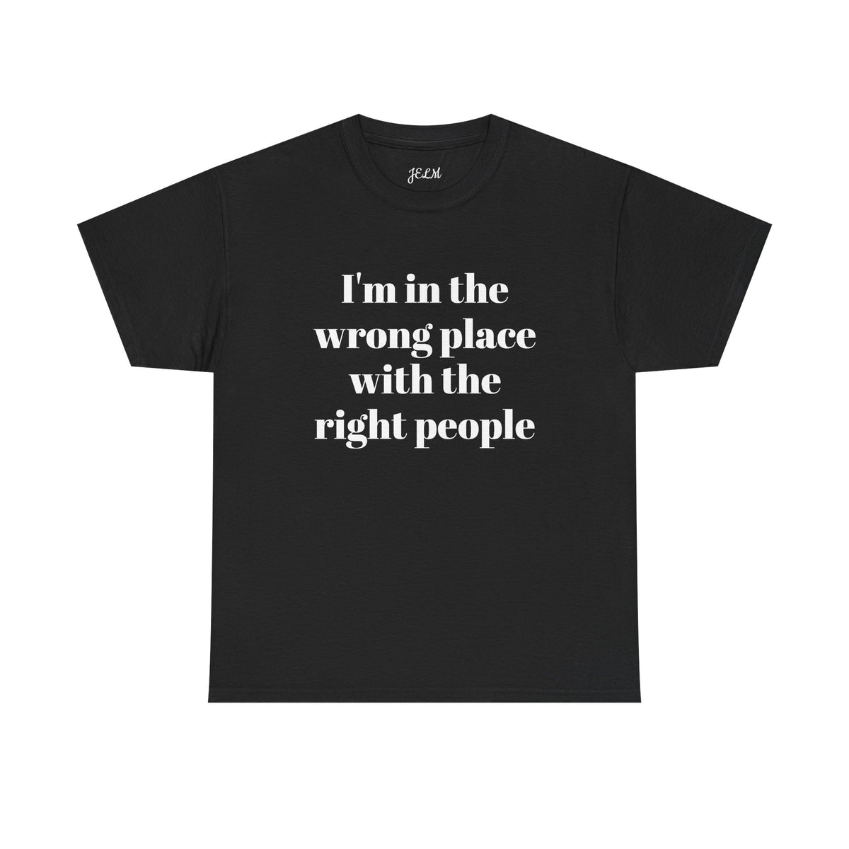 I'm in the wrong place with the right people Unisex Heavy Cotton Tee
