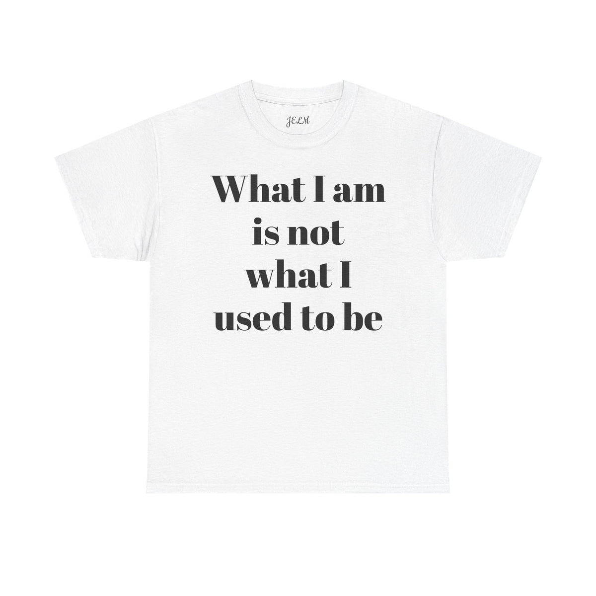 What I am is not what I used to be Unisex Heavy Cotton Tee