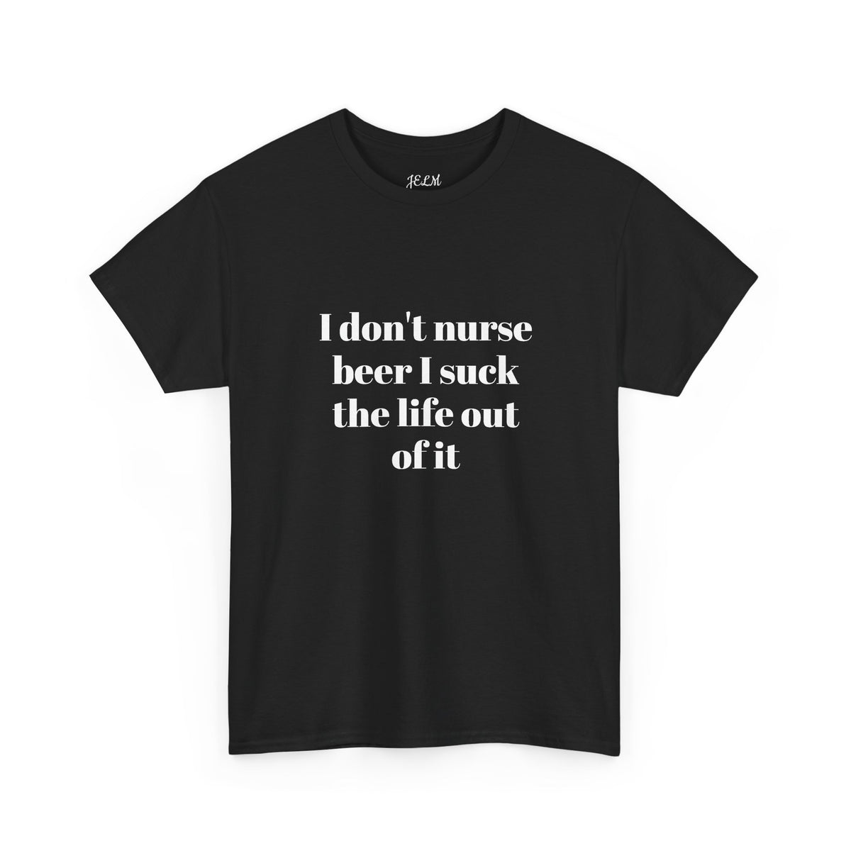 I don't nurse beer I suck the life out of it Unisex Heavy Cotton Tee