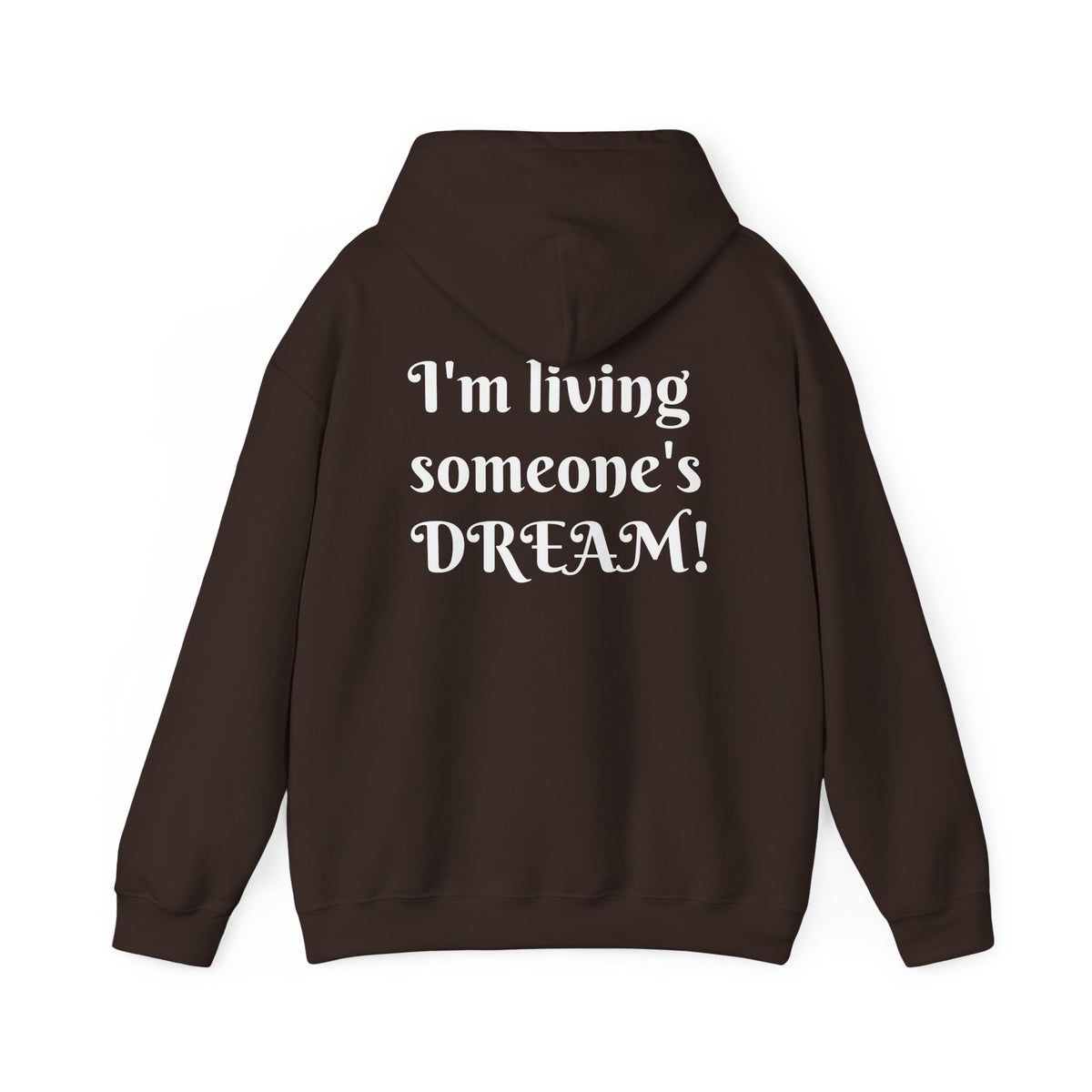 I'm living someone's DREAM! Unisex Heavy Blend™ Hooded Sweatshirt