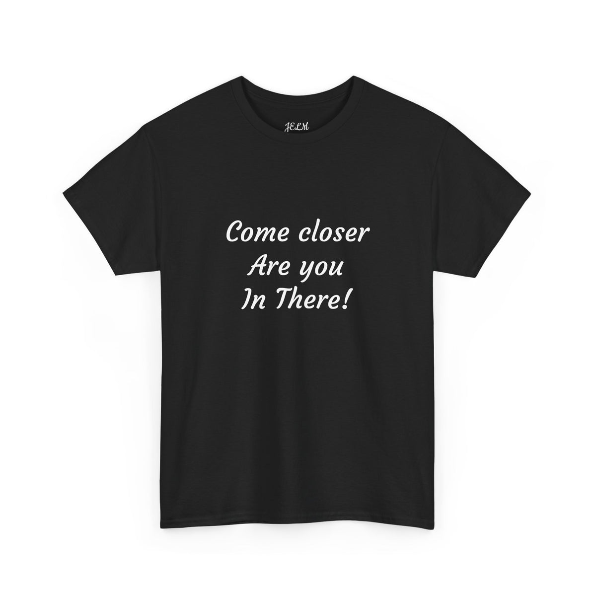 Come closer Are you In There! Unisex Heavy Cotton Tee