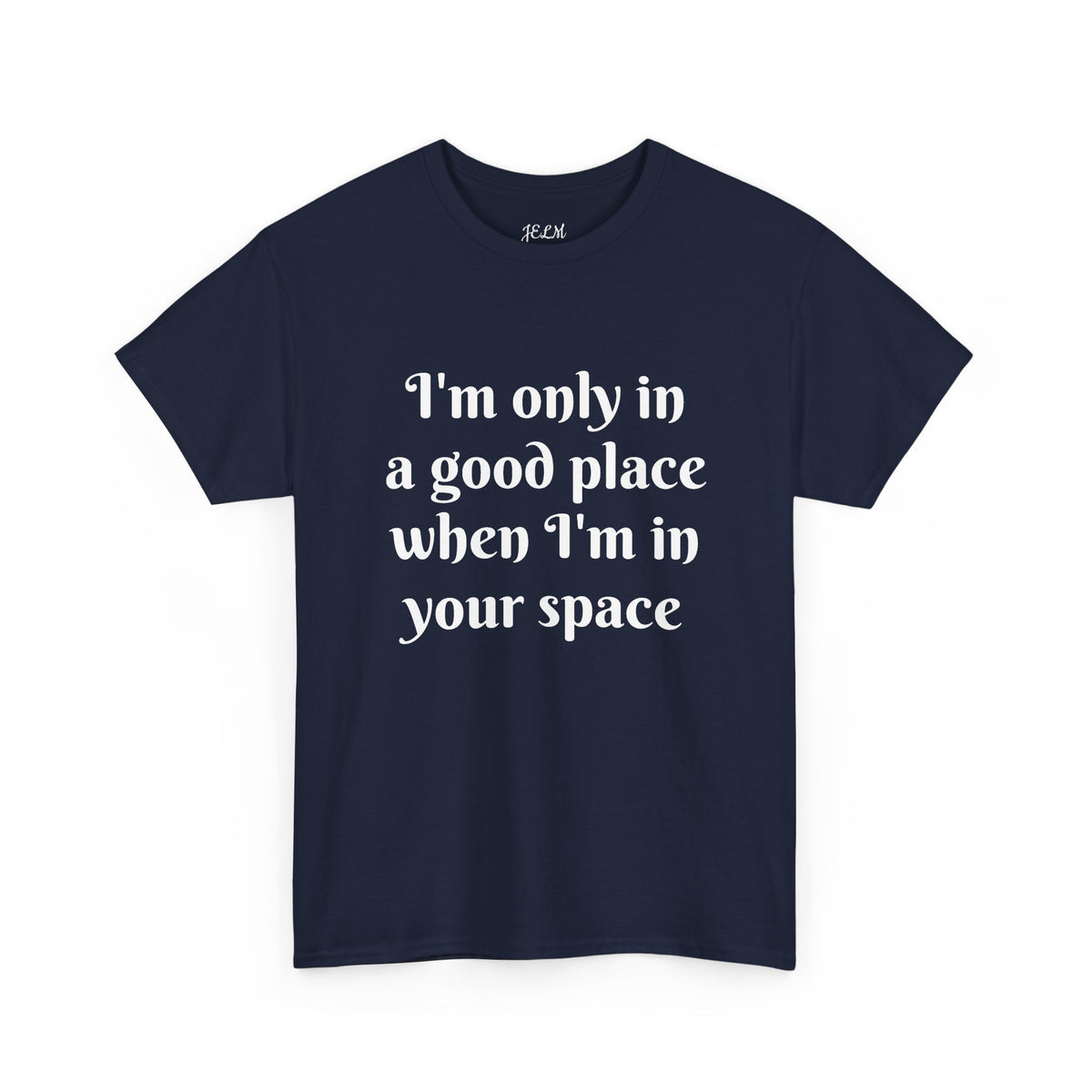 I'm only in a good place when I'm in your space Unisex Heavy Cotton Tee