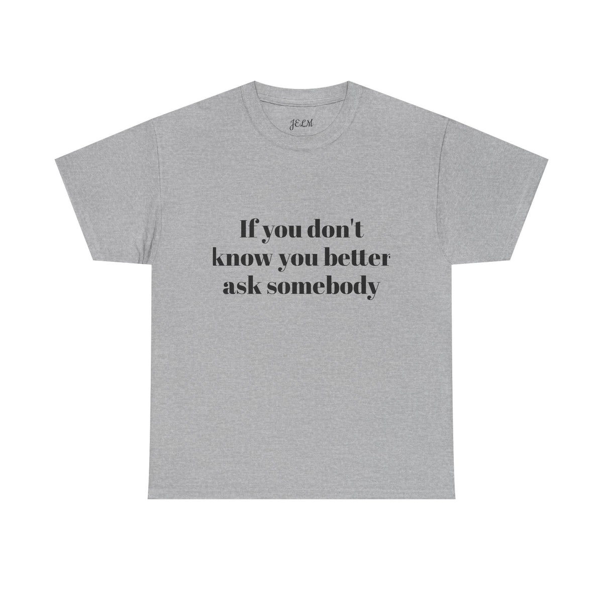 If you don't know you better ask somebody Unisex Heavy Cotton Tee
