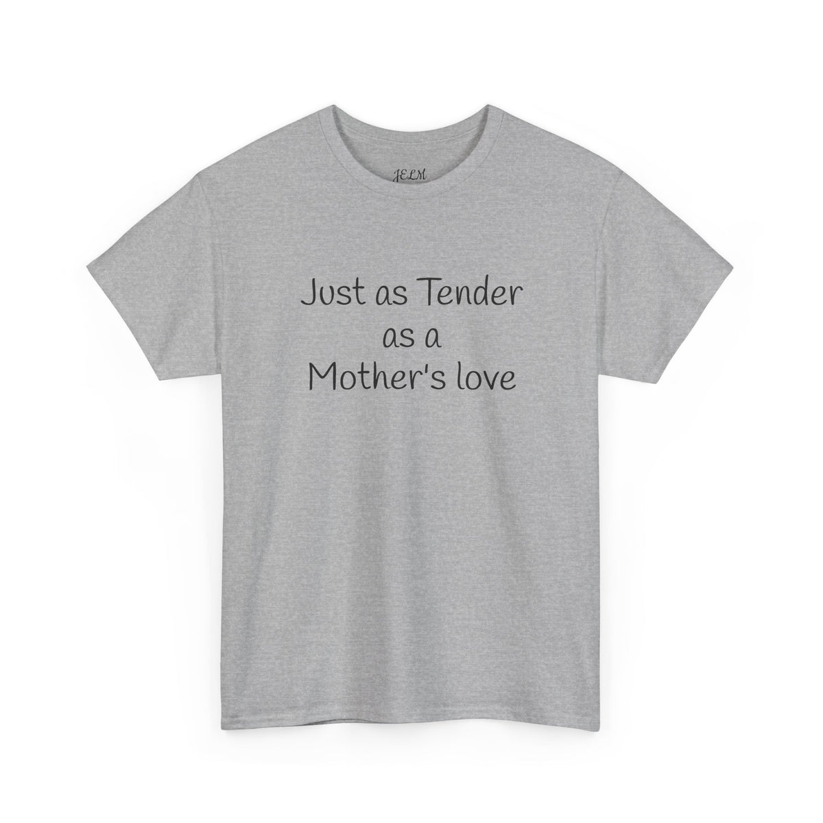Just as Tender as a Mother's love Unisex Heavy Cotton Tee