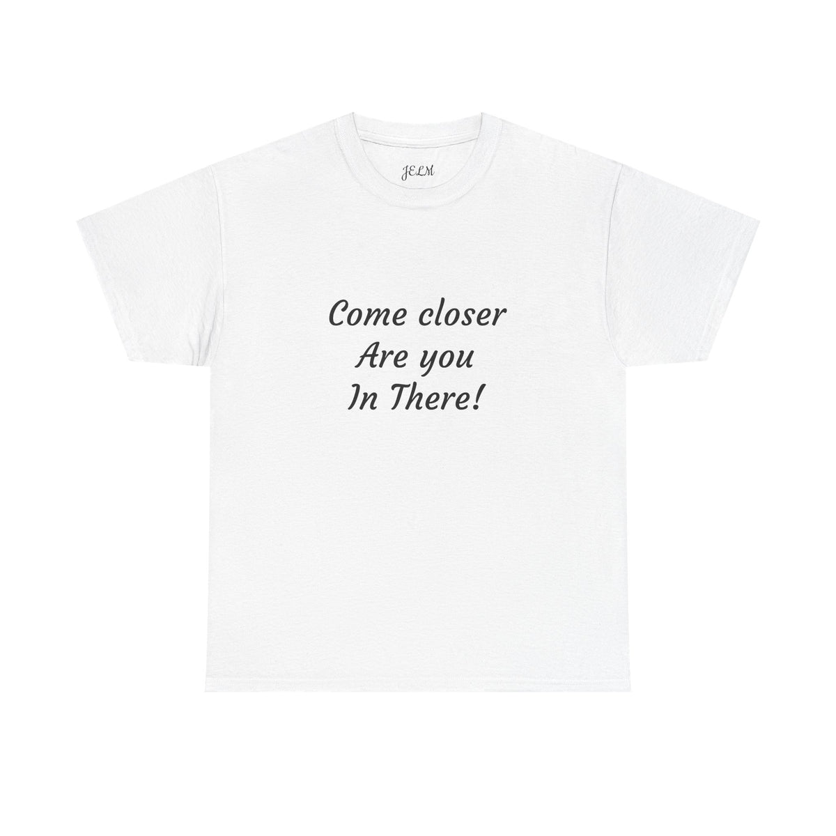 Come closer Are you In There! Unisex Heavy Cotton Tee