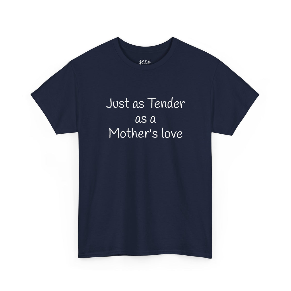 Just as Tender as a Mother's love Unisex Heavy Cotton Tee