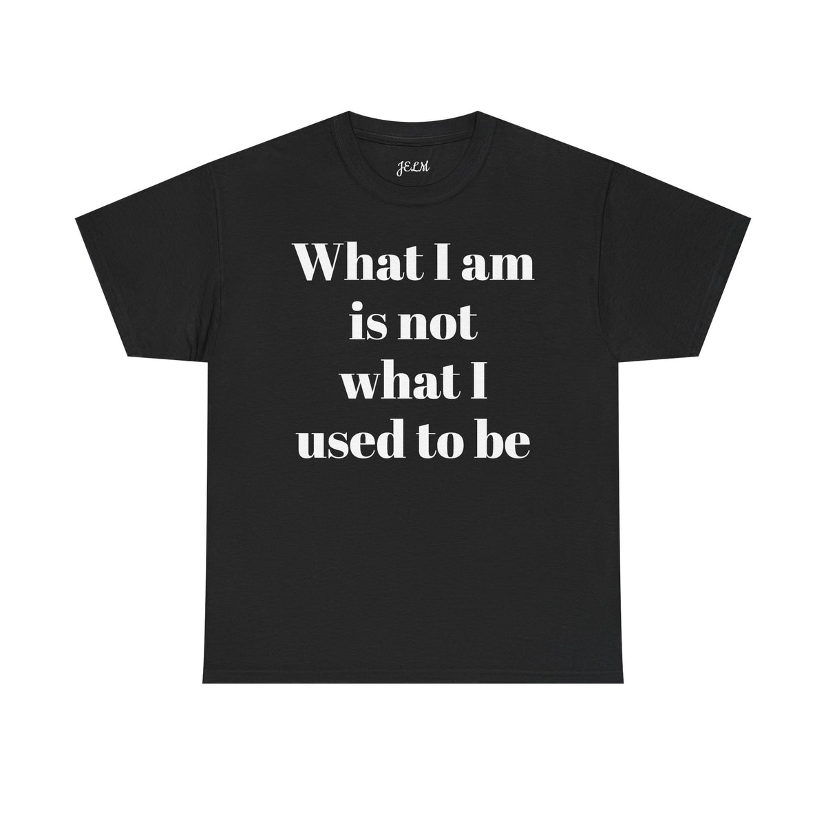 What I am is not what I used to be Unisex Heavy Cotton Tee