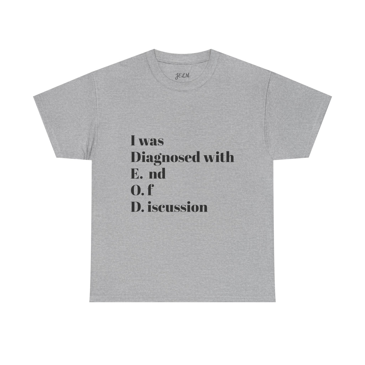 I was Diagnosed with E.  nd O. f D. iscussion Unisex Heavy Cotton Tee
