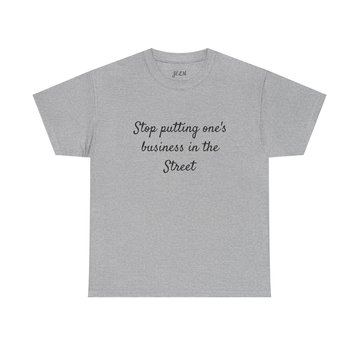 Stop putting one's business in the Street Unisex Heavy Cotton Tee