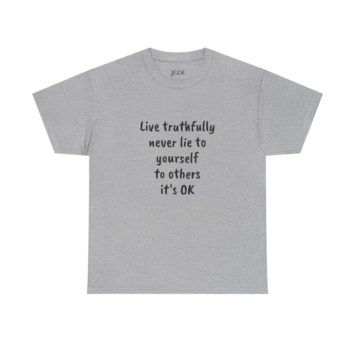 Live truthfully never lie to yourself to others it's OK Unisex Heavy Cotton Tee