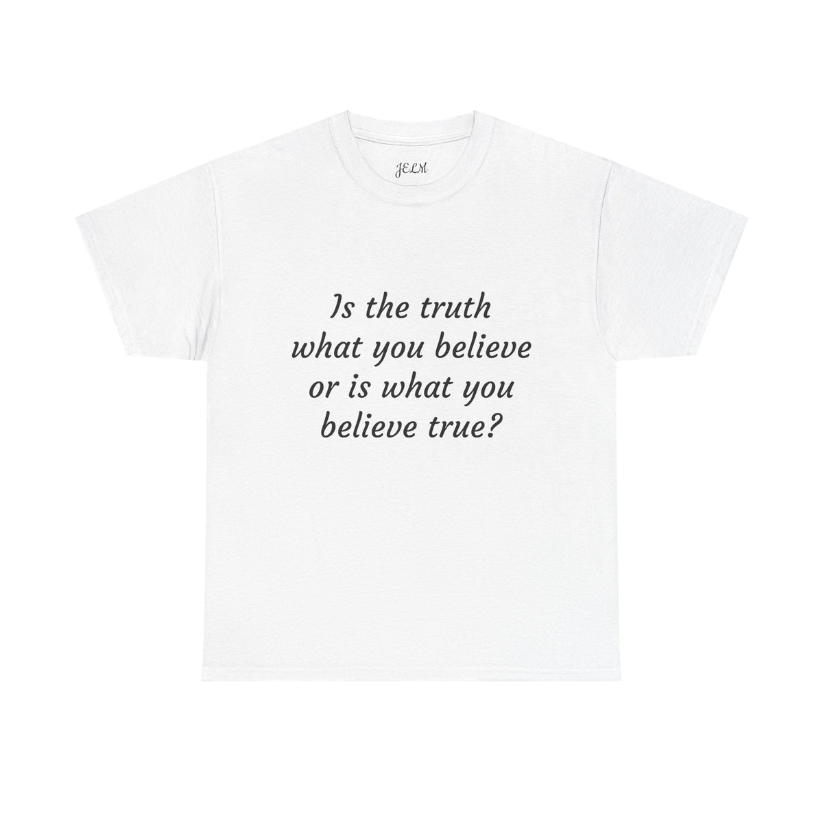Is the truth what you believe or is what you believe true? Unisex Heavy Cotton Tee